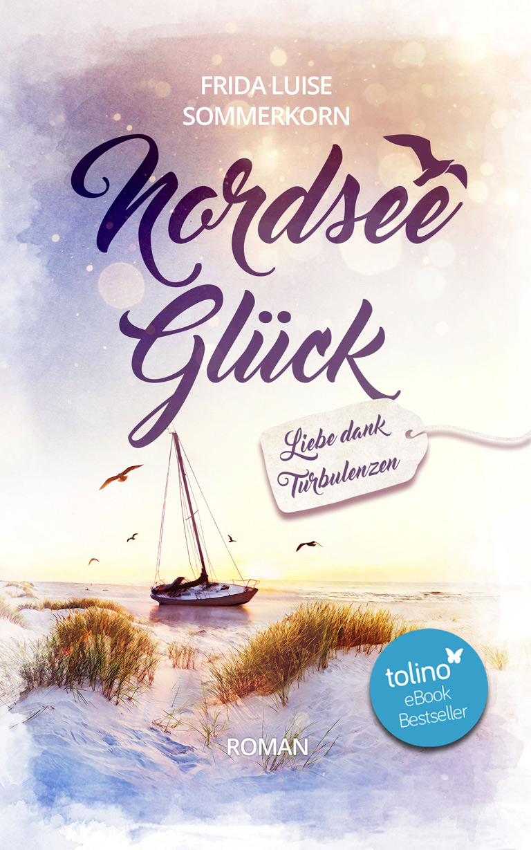 Nordseeglück 3 Liebe dank Turbulenzen Frida Luise Sommerkorn