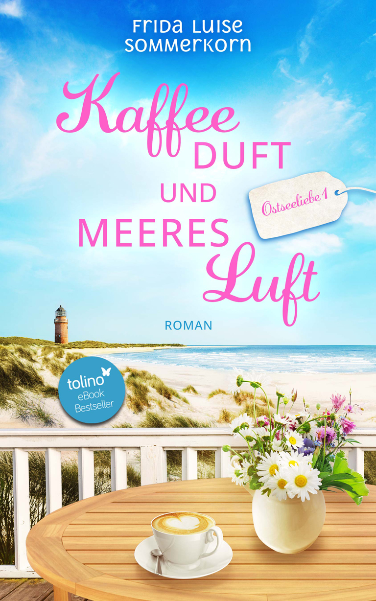 Kaffeeduft und Meeresluft Ostseeliebe 1 Frida Luise Sommerkorn