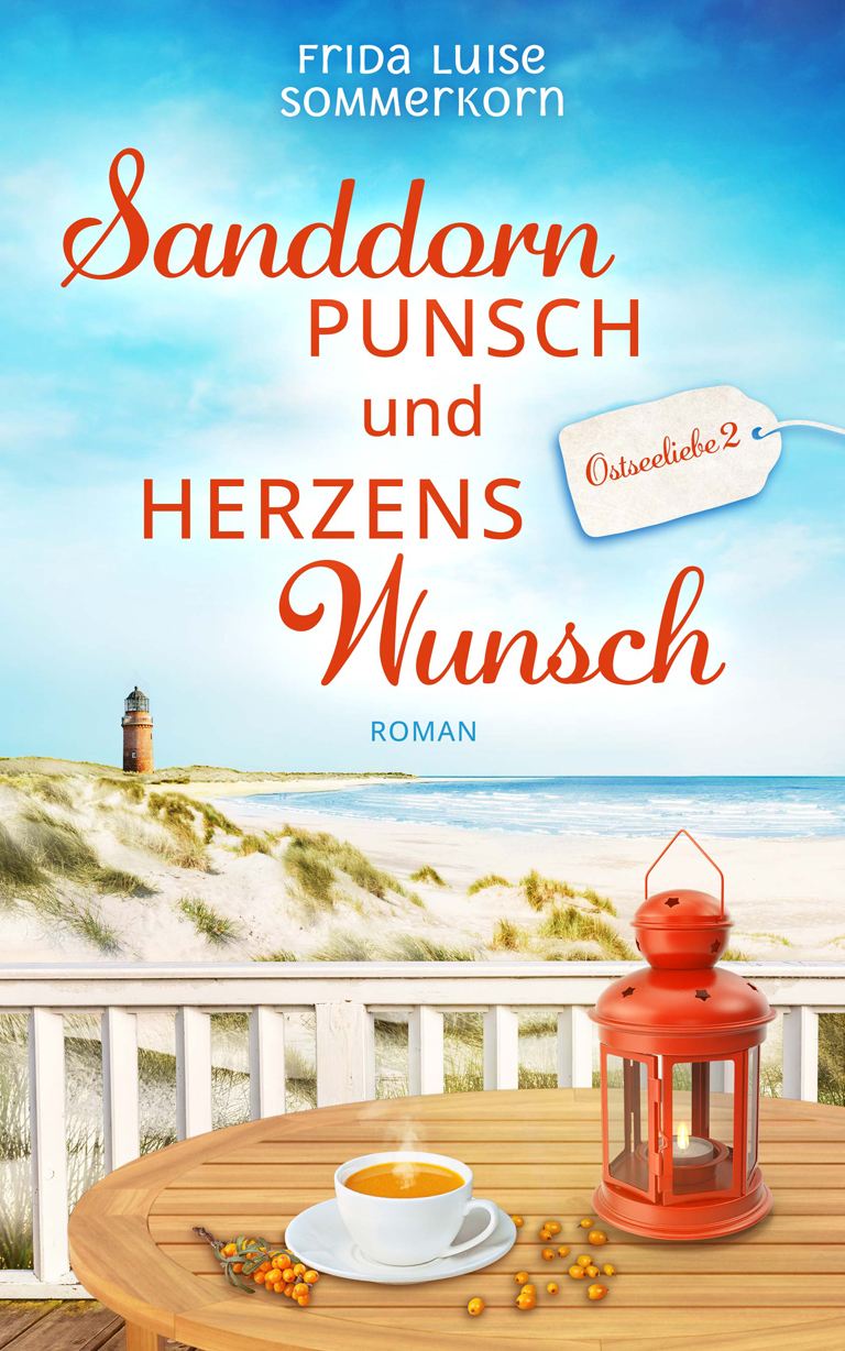 Sanddornpunsch und Herzenswunsch Ostseeliebe 2 Frida Luise Sommerkorn